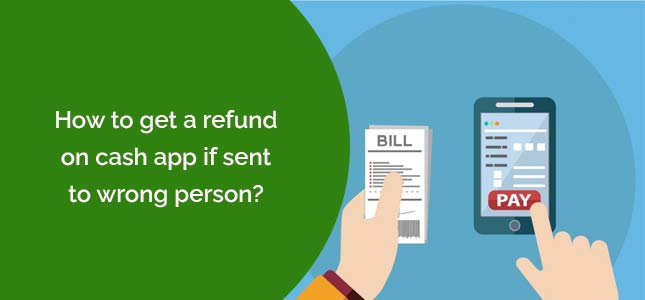 How to get a refund on cash app if sent to wrong person?