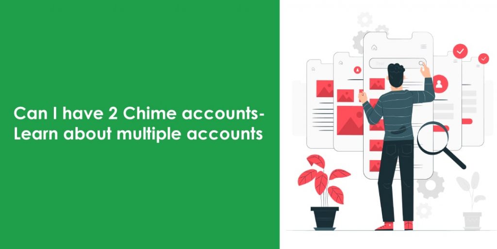 Can I Have 2 Chime Accounts? Get Quick Assistance