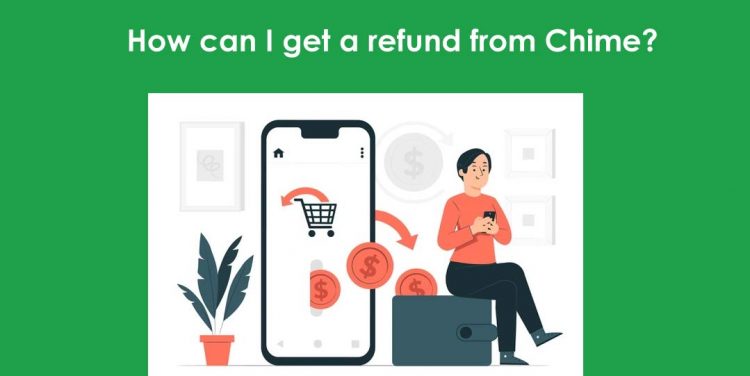 get a refund from Chime