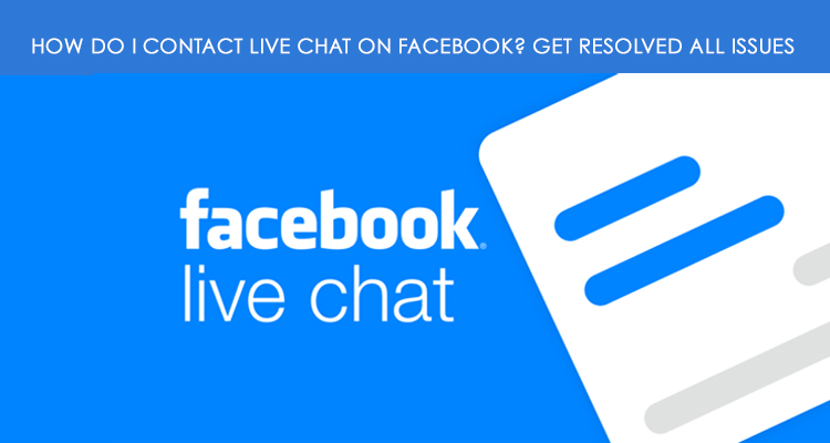 How Do I Contact Live Chat On Facebook? Get Support On Chat