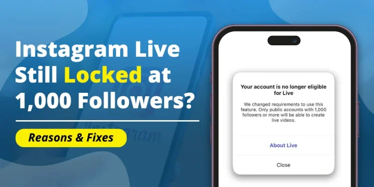 Instagram Live Still Locked at 1,000 Followers? Reasons & Fixes (2026)