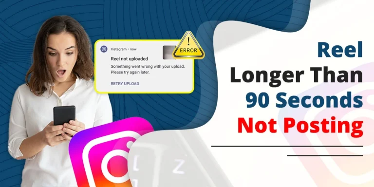 Instagram Reel Longer Than 90 Seconds Not Posting: How to Fix It